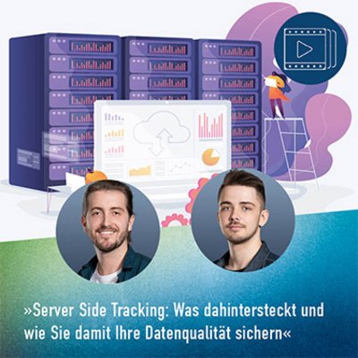 Webinar »Server Side Tracking: Was dahintersteckt und wie Sie damit Ihre Datenqualität sichern«