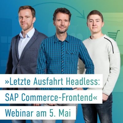 Webinar »Letzte Ausfahrt Headless: Modernisieren Sie Ihr SAP Commerce-Frontend« 