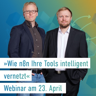 Webinar »KI ist gut, mit Automatisierung wird sie besser: Wie n8n Ihre Tools intelligent vernetzt«